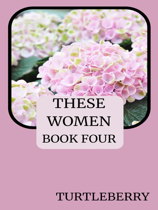 Title details for These Women--Book Four by Turtleberry - Wait list